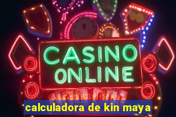 calculadora de kin maya